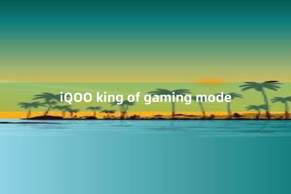 iQOO king of gaming mode